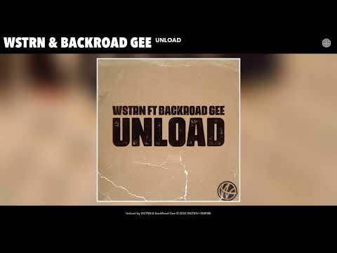 WSTRN & BackRoad Gee - Unload (Official Audio)