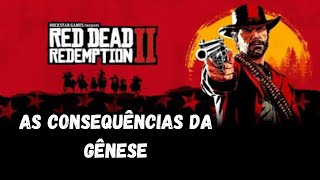 Red Dead Redemption 2 - As consequências da Gênese