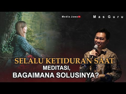 SELALU KETIDURAN SAAT MEDITASI, APA SOLUSINYA?