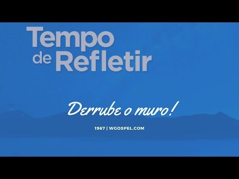 Tempo de Refletir 1967 - Derrube o muro!