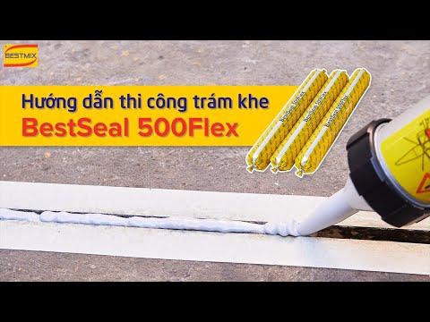 BestSeal 500Flex - Hướng dẫn thi công trám khe