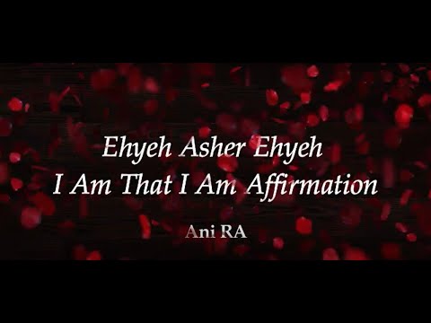 Ehyeh Asher Ehyeh (I Am that I Am) Affirmation