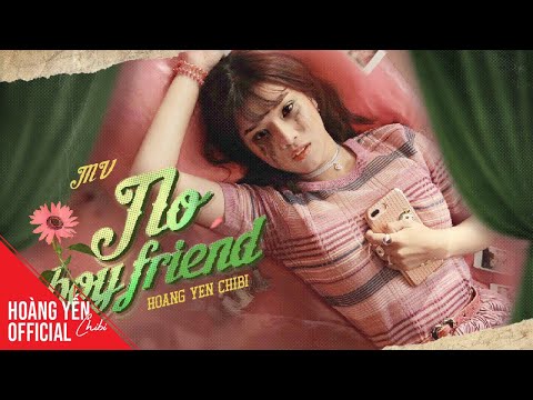 Hoàng Yến Chibi - No Boyfriend | Official Music Video ♫♫♫