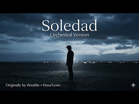Soledad – Orchestral Version | Westlife | Emotional Cinematic Cover