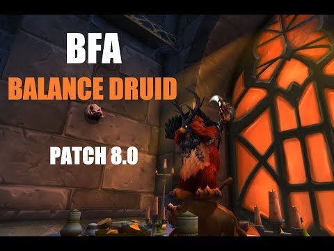 Balance Druid 8.0 Battle For Azeroth Guide/ Impressions