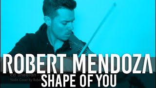 Shape Of You (Violin Cover by Robert Mendoza)