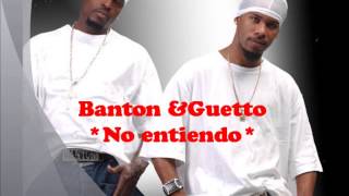 Banton &Guetto - No entiendo
