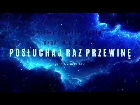 Mistrz Praktyki Pablo / Harpi M.U.R / SZW / RYBA BEATZ - Posłuchaj raz przewinę