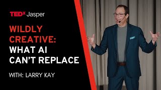 Wildly Creative: What AI Can't Replace | Larry Kay | TEDxJasper