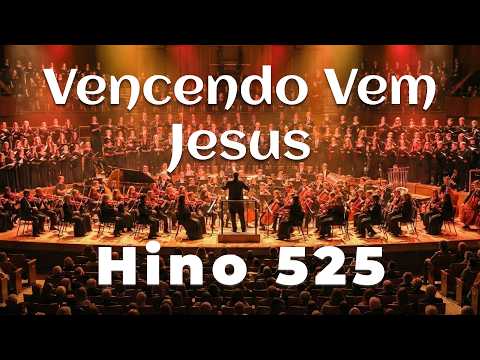 Hino 525 - Vencendo Vem Jesus | Coral e Orquestra | Harpa Cristã