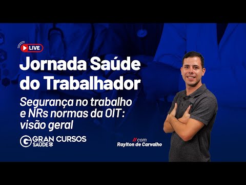 Jornada Saúde do Trabalhador - Segurança no trabalho e NRs normas da OIT com Raylton de Carvalho