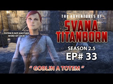 Goblin A Totem - Svana Titanborn S2.5 EP33 Elder Scrolls Online Gameplay