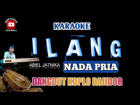 ILANG KARAOKE - NADA PRIA KOPLO BAJIDOR || ABIEL JATNIKA YAYAN JATNIKA ADE ASTRID