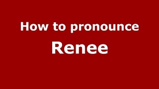How to pronounce Renee