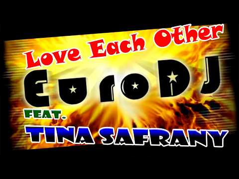 EuroDJ feat. Tina Safrany - Love Each Other