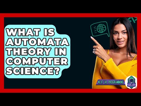 What Is Automata Theory In Computer Science? - Next LVL Programming