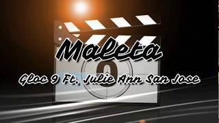Maleta - Gloc9 ft. Julie Anne San Jose (lyrics video)