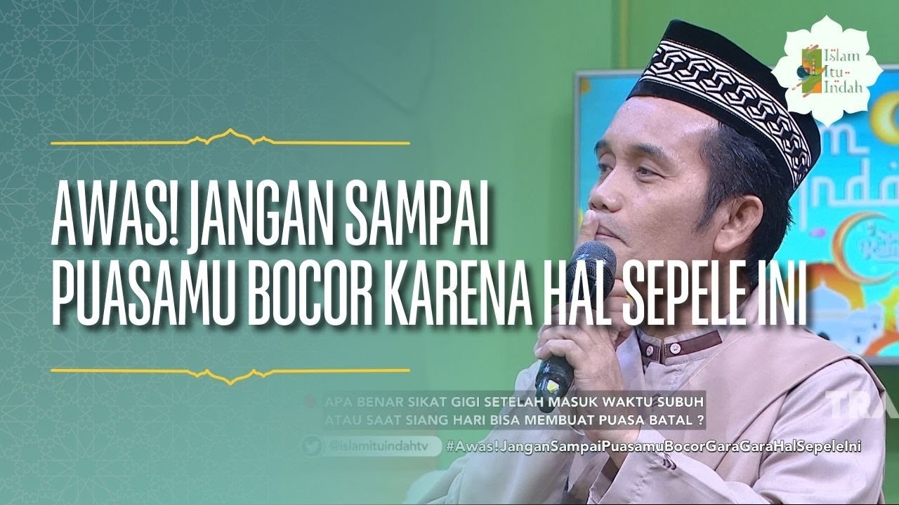 Awas! Jangan Sampai Puasamu Bocor karena Hal Sepele Ini - ISLAM ITU INDAH (09/03/26) P1