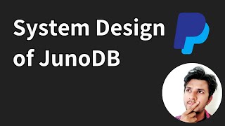 High level architecture and System Design of JunoDB