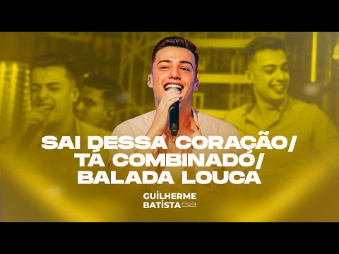 Guilherme Batista - Sai Dessa Coração/Tá Combinado/Balada Louca (No Alambique)