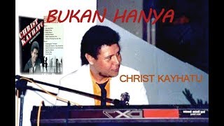 Download lagu Christ Kayhatu - Bukan Hanya mp3