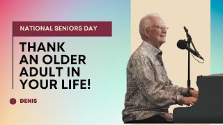 National Seniors Day - Thank you, Denis!