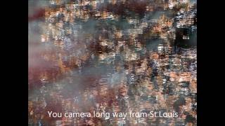 You came a long way from St Louis