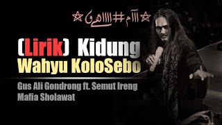 Download lagu Kidung Wahyu KoloSebo (Lirik) - Gus Ali Gondrong ft. Semut Ireng Mafia Sholawat 2018 mp3