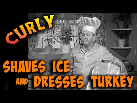 The THREE STOOGES - Curly Shaves Ice and Stuffs a Turkey