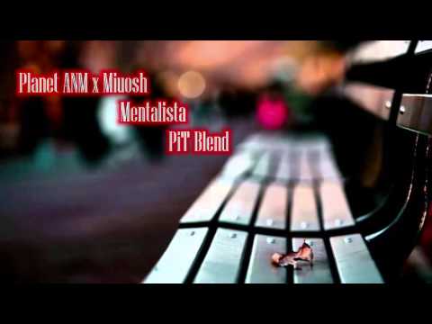 Planet ANM x Miuosh - Mentalista (PiT Blend)