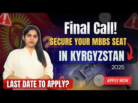 MBBS in Kyrgyzstan Last Chance For Indian Students