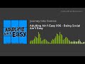 Adulting Ain T Easy 006 Being Social Ain T Easy