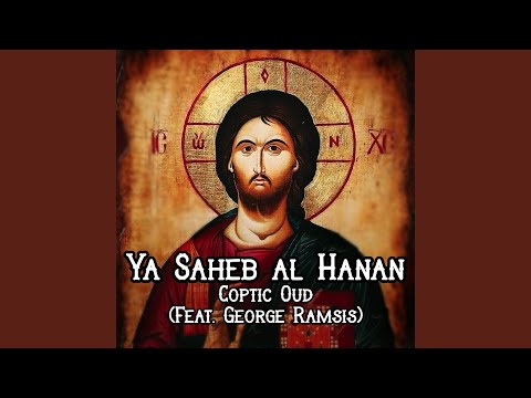 Ya Saheb Al Hanan (feat. George Ramsis)