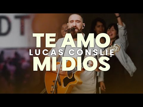 Te Amo Mi Dios - Lucas Conslie