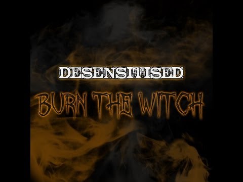 Burn the Witch - Desensitised