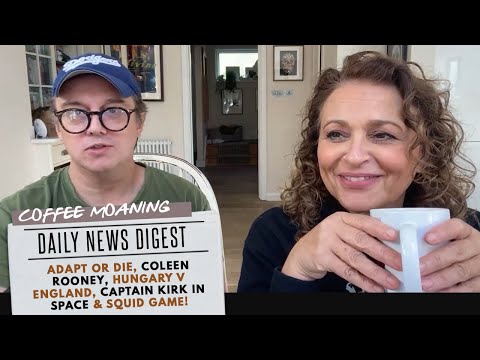 COFFEE MOANING Adapt or Die, Coleen Rooney, Hungary V England, Captain Kirk in SPACE & SQUID GAME!