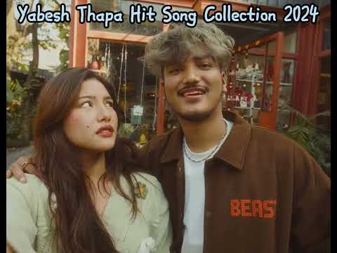 Yabesh Thapa Hit Songs Collection 2024