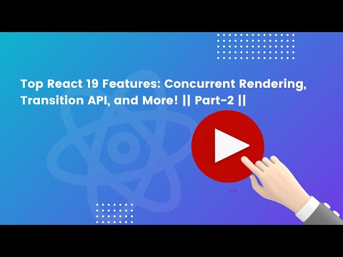 Top React 19 Features: Concurrent Rendering, Transition API, and More! || Part 2 ||