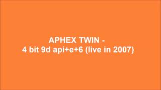 Aphex Twin - 4 bit 9d api+e+6 (live in 2007)