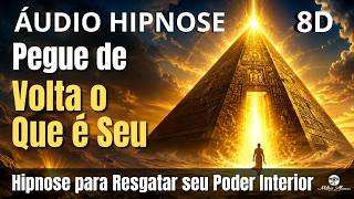 🔴ÁUDIO HIPNOSE 8D🎧 - Pegue de Volta o Que é Seu - RESGATE O SEU PODER INTERIOR -  Milton alencar.