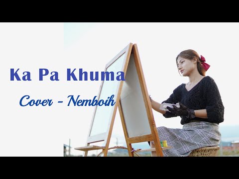 || Ka Pa Khuma ~ Mary Dawngi & SaiWaNa ||  Cover by Nemboih Suante (Zomi) ||