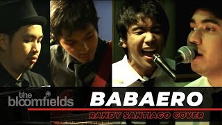 The Bloomfields - Babaero (Randy Santiago Cover)
