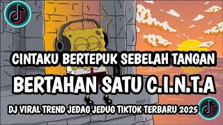 Download lagu DJ CINTAKU BERTEPUK SEBELAH TANGAN BERTAHAN SATU C.I.N.T.A VIRAL TREND JEDAG JEDUG TIKTOK TERBARU  mp3