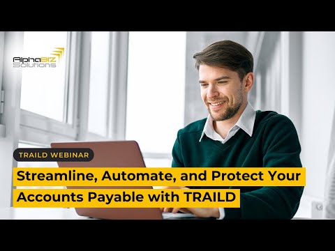 Streamline, Automate, and Protect Your Accounts Payable | Alphabiz-TRAILD webinar