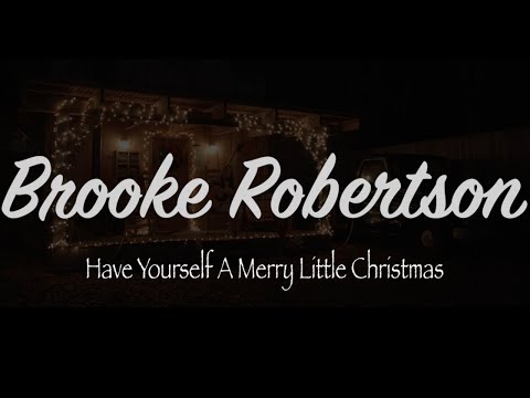 Have Yourself A Merry Little Christmas Music Video by Brooke Robertson