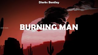 Dierks Bentley ~ Burning Man # lyrics