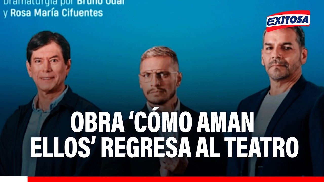 🔴🔵Obra ‘Cómo aman ellos’ vuelve al teatro con dirección de Bruno Odar