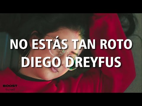 NO ESTÁS TAN ROTO | DIEGO DREYFUS