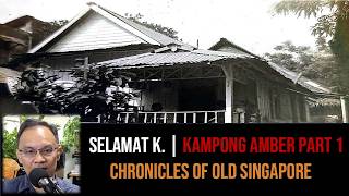 Selamat Kadari – People of Kampong Amber Part 1 | Chronicles of Old Singapore
