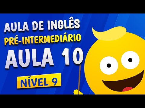 NÍVEL 9 - AULA 10 - INGLÊS PRÉ-INTERMEDIÁRIO
